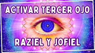 ABRIR el TERCER OJO con Arcángel RAZIEL y JOFIEL Activar Intuición y Sabiduría Glándula Pineal [upl. by Entwistle]