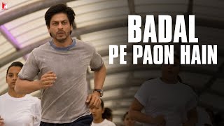 Badal Pe Paon Hain Song  Chak De India  Shah Rukh Khan  Hema Sardesai  SalimSulaiman Jaideep S [upl. by Akimaj179]