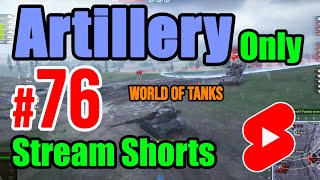 Artillery Only  N° 76  World of Tanks shorts [upl. by Eila]