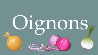 How to Pronounce Oignons Onions Correctly in French [upl. by Enamart573]