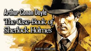 The CaseBook of Sherlock Holmes by Arthur Conan Doyle  Sherlock Holmes 9  Full Audiobook [upl. by Knapp332]