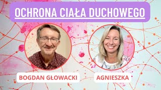 Bogdan Głowacki Ochrona Ciała Duchowego Świadomość Naszego Narodu i o spotkaniu z Geraldem Pollack [upl. by Fiann]