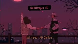 With You  AP Dhillon  Lofi Slowed amp Reverbed [upl. by Ecnerret]