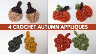 4 Easy Crochet Autumn Patterns  Acorn Pumpkin and Leaves Appliques 🍂 [upl. by Darice]