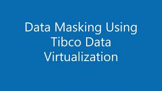 Data Masking using Tibco Data Virtualization [upl. by Enialedam]