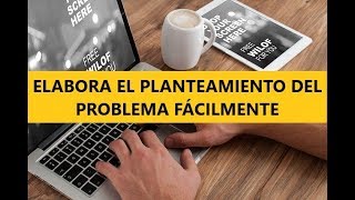 TUTORIAL CÓMO REDACTAR el PLANTEAMIENTO del PROBLEMA PROYECTO de INVESTIGACIÓN [upl. by Penney]