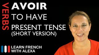 Avoir to have SHORT VERSION — French verb conjugated in the present tense [upl. by Anavi]