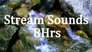 8Hrs of Stream Sounds quotSleep Soundsquot quotNatural Soundsquot [upl. by Nahshun]