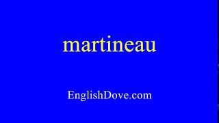 How to pronounce martineau in American English [upl. by Farmann879]