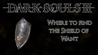 Dark Souls 3 Where to find the Shield of Want  20 Souls [upl. by Eulalie864]