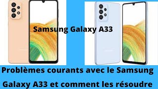 Problèmes courants avec le Samsung Galaxy A33 et comment les résoudre [upl. by Nicram]