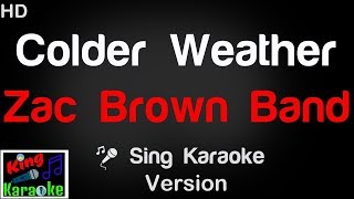 🎤 Zac Brown Band  Colder Weather Karaoke Version  King Of Karaoke [upl. by Jorie646]