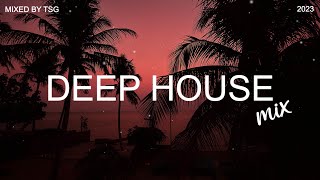 Deep House Mix 2023 Vol1  Mixed By TSG [upl. by Kroy]