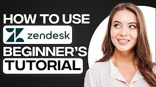 Zendesk Tutorial For Customer Service 2024 How To Use Zendesk [upl. by Altman]