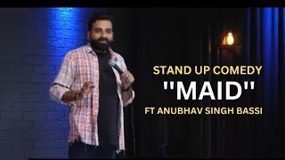 Maid  Stand up comedy Ft Anubhav Singh Bassi [upl. by Dyl]