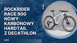 Rockrider Race 900  nowy karbonowy hardtail z Decathlon [upl. by Thatcher]