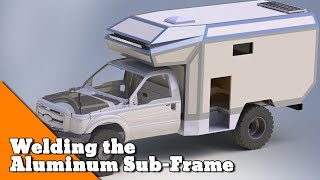 Welding the Aluminum SubFrame  How to build an Overlander [upl. by Nesyaj]