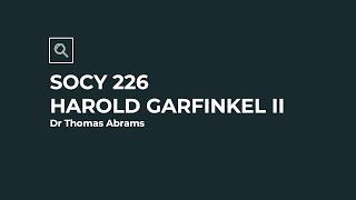 SOCY 226 2020 Garfinkel II [upl. by Aborn]