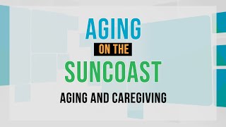 Aging on the Suncoast Caregiving [upl. by Peri]