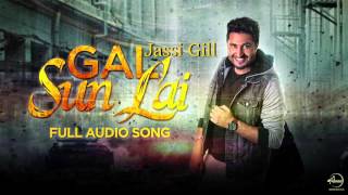 Gal Sun Lai Full Audio Song  Jassi Gill  Bablu Sodhi  Latest Punjabi Song 2016  Speed Records [upl. by Anirad704]