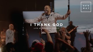 I Thank God  feat Michael Bethany and KJ Scriven  Gateway Worship [upl. by Garfield]