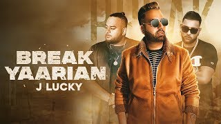 BREAK YAARIAN  J Lucky Official Video Karan Aujla  Deep Jandu [upl. by Ellednek]