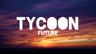 Future  Tycoon officiallyrics [upl. by Renraw]