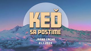 Keď sa pôstime • 2112024 • Ján Lacho [upl. by Eitteb820]