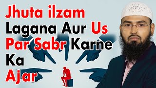 Agar Koi Kisi Par Ilzam Lagai To Woh Kya Kare Aur Uspar Sabr Ka Kya Ajar Hai By AdvFaizSyedOfficial [upl. by Yirinec358]