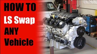 HOW TO LS SWAP ANY VEHICLE  5 THINGS YOU NEED  LS Swap Basics Overview LONG VERSION [upl. by Azalea]