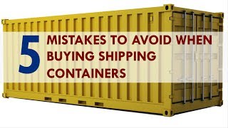 5 Mistakes to Avoid when Buying a Shipping Container 2018 [upl. by Imelda804]