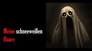 Meine schneeweißen Haare  Bayerischer Horror Weizgeschichte Grusel Creepypasta [upl. by Aiveneg]