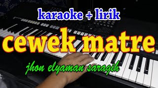 CEWEK MATRE KARAOKE JHON ELYAMAN SARAGIH [upl. by Tlok]