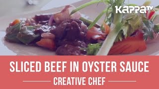 Sliced Beef in Oyster Sauce  Creative Chef  Kappa TV [upl. by Haze103]