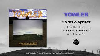 Yowler  Spirits amp Sprites Official Audio [upl. by Lleral]