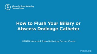 How to Flush Your Biliary or Abscess Drainage Catheter  Memorial Sloan Kettering [upl. by Anaeli]