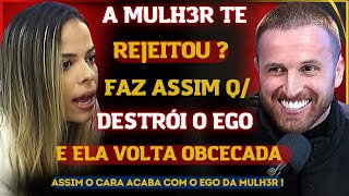 A MULHER TE REJEITOU FAZ ISSOASSIM O CARA DESTRÓI O EGO E ELA VOLTA OBCECADA GUILHERME BATILANI [upl. by Dwane]