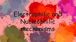 Electrophilic and Nucleophilic mechanisms  A level Chemistry [upl. by Lemieux]