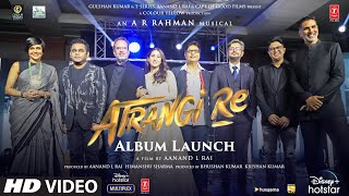 Atrangi Re album launch  A musical Night with ARRahman [upl. by Yenohtna]