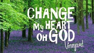 Change My Heart oh God  Vineyard With Lyrics [upl. by Iren298]