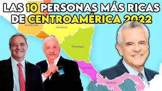 LOS 10 CENTROAMERICANOS MÁS RICOS 2022 [upl. by Jefferey]