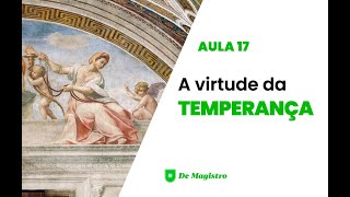 A VIRTUDE DA TEMPERANÇA [upl. by Harvey]