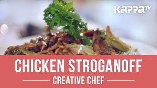 Chicken Stroganoff  Creative Chef  Kappa TV [upl. by Aura709]