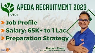 APEDA Recruitment 2023  Job Profile  Salary 65 K 1 Lac  Preparation Strategy  BY Kailash Sir [upl. by Nylirac]