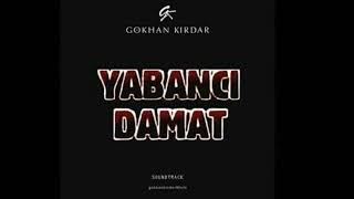 YABANCI DAMAT  GÖKHAN KIRDAR  GARİBİ [upl. by Dougy]