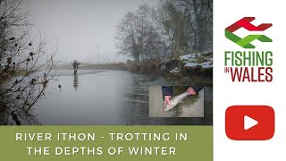 Trotting in the depths of winter  Fishing the River Ithon in freezing conditions for Grayling [upl. by Adok]