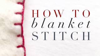 How To Blanket Stitch  Hand Sewing Tutorial for Beginners  Blanket Stitch Tutorial [upl. by Tice]