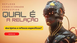 Qual é a relação entre Objetos e reflexos específicos [upl. by Tildie]