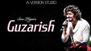 Sonu Nigam Ai  Guzarish  Hindi New Love Song  sonunigamnewsong [upl. by Faso]