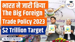 Foreign Trade Policy 2023  Indias Ambitious Goal Achieving 2 Trillion in Exports by 2030  UPSC [upl. by Aserehtairam]